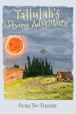 TALLULAH’S FLYING ADVENTURE by Gloria Two-Feathers – Fable, Native American, Children’s Story