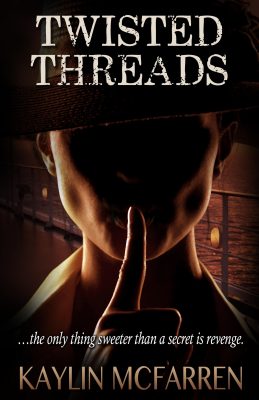 TWISTED THREADS by Kaylin McFarren – Thriller/Suspense, Steamy Romance, Action/Adventure