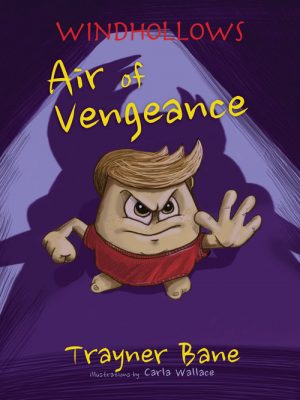 AIR of VENGEANCE: WINDHOLLOWS, Book 1 by Trayner Bane – Children’s Book, Action/Adventure, Fantasy & Magic