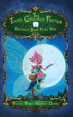 The TOOTH COLLECTOR FAIRIES: Batina’s Best First Day by Denise Ditto – Children’s Literature, Early Reader Chapter Book, Fantasy & Magic