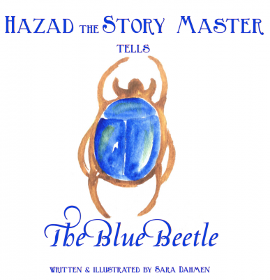 HAZAD the STORY MASTER TELLS the BLUE BEETLE by Sara Dahmen – Children’s Literature, Belief in Self, Work, and Others, Determination/Drive