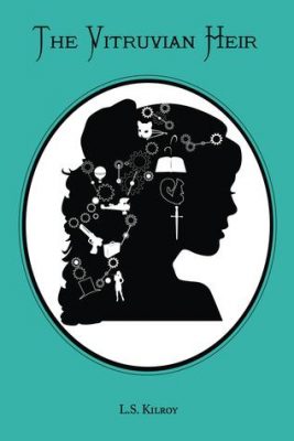 The VITRUVIAN HEIR by L.S. Kilroy – Y/A Steampunk, Fantasy