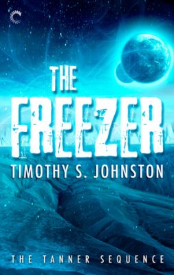 The FREEZER: The Tanner Sequence, Book 2 by Timothy S. Johnston – Mystery/Thriller, Sci-Fi, Space Colonization
