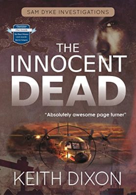 The INNOCENT DEAD, Sam Dyke Investigations, Book 7 by Keith Dixon – International Crime Thriller, Hard Boiled Mystery