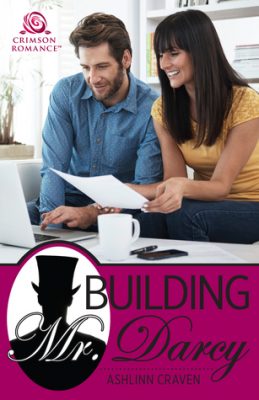 BUILDING MR. DARCY by Ashlinn Craven – Contemporary Romance, Fantasy, Clean & Wholesome