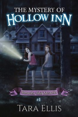 The MYSTERY of HOLLOW INN (SAMANTHA WOLF MYSTERY, BOOK 1) by Tara Ellis – Middle Grade Mystery, Folk Tales, Children’s Books