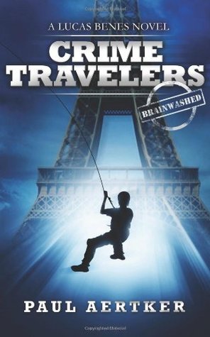 BRAINWASHED: Crime Travelers Spy School Mystery & International Adventure Series, Book 1 by Paul Aertker – Children’s International Spy Thriller, Children’s Books, Children’s Mystery
