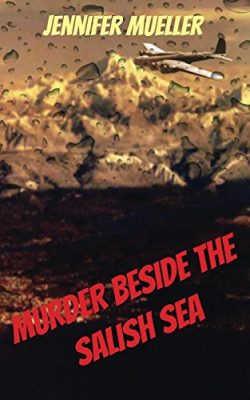 MURDER BESIDE the SALISH SEA by Jennifer Mueller – Mystery, Thriller, World War II, Pacific Northwest