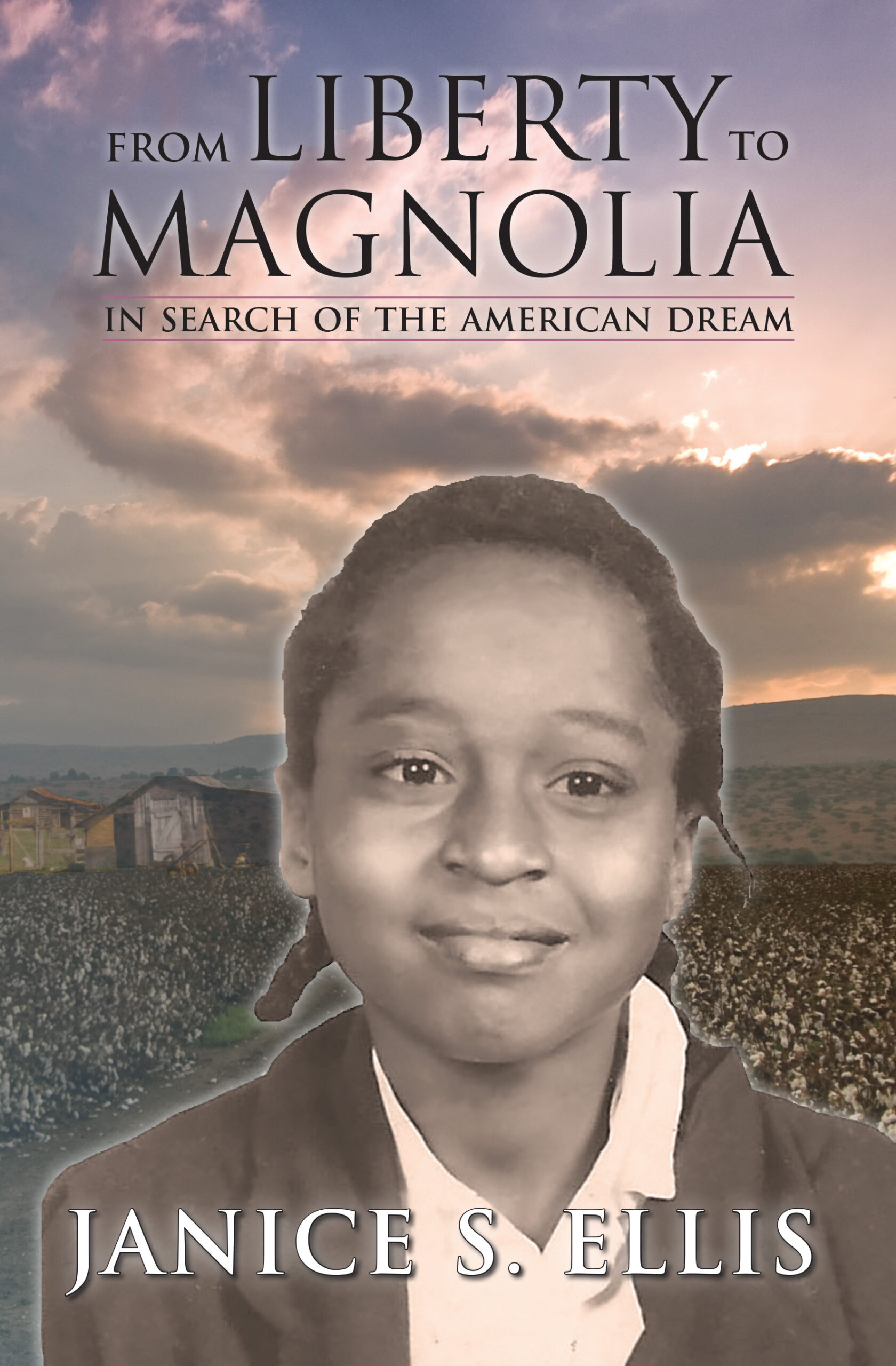 FROM LIBERTY to MAGNOLIA: In SEARCH of the AMERICAN DREAM by Janice Ellis, Ph.D. – Memoir, Descrimination & Racism, Women