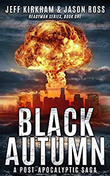 BLACK AUTUMN by Jeff Kirkham and Jason Ross – Post Apocalyptic America, Thriller/Suspense, Military