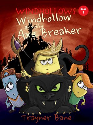 WINDHOLLOW and the AXE BREAKER, Windhollows Book 3 by Trayner Bane – Children’s Books, Action/Adventure, Fantasy