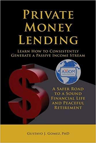 PRIVATE MONEY LENDING: How to Consistently Generate a Passive Income Stream by Gustavo J. Gomez, Ph.D. – Budgeting & Money Management, Analysis & Strategy, Personal Finance