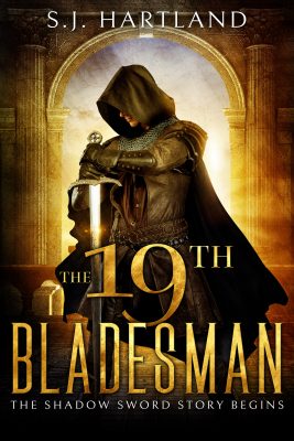 The 19th BLADESMAN, Book 1 of the Shadow Sword Series by S. J. Hartland – Epic Fantasy, Sword and Sorcery, Action/Adventure