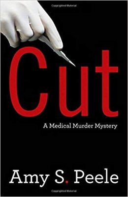 CUT: A Medical Murder Mystery by Amy S. Peele – Medical Mystery, Thriller, Cozy
