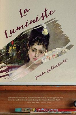 La LUMINISTE by Paula Butterfield – Women Impressionists, European Historical Fiction, Franco-Prussian War