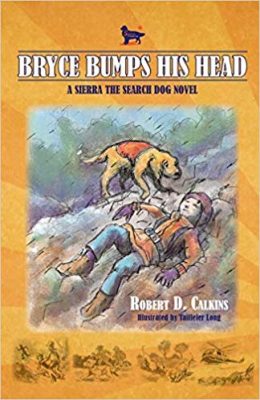 BRYCE BUMPS HIS HEAD: A Sierra the Search Dog Novel by Robert D. Calkins – Middle Grade, Search & Rescue, Dogs