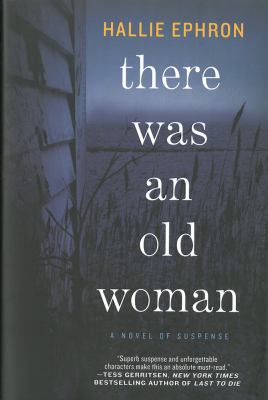 THERE WAS AN OLD WOMAN by Hallie Ephron – Literary Mystery, Family Saga, Aging Parents