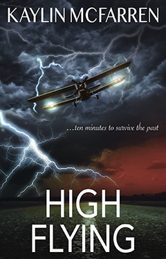 HIGH FLYING by Kaylin McFarren – Time Travel, Action/Adventure, Psychological Fiction