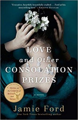 LOVE and OTHER CONSOLATION PRIZES: A Novel by Jamie Ford – Family Saga, Asian American Literature & Fiction, Historical Fiction