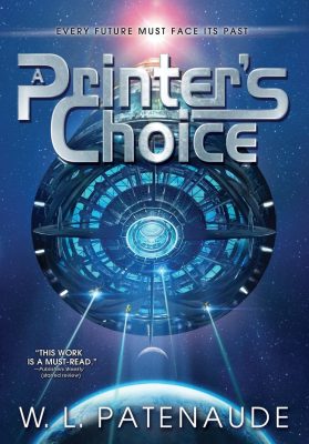 A PRINTER’S CHOICE by W. L. Patenaude – Sci-Fi/Cyber-Tech, Mystery, Literary