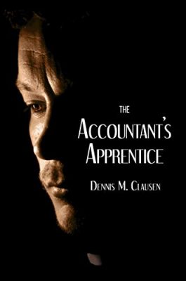The ACCOUNTANT’S APPRENTICE by Dennis M. Clausen – Magic Realism, Mystery, Philosophical/Apocalyptic