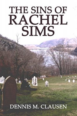 The SINS of RACHEL SIMS by Dennis M. Clausen – Absurdist Fiction, Historical Fiction, Psychological