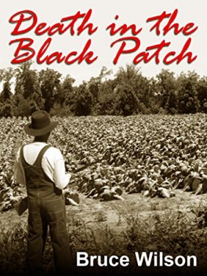 DEATH in the BLACK PATCH by Bruce Wilson – Historical Fiction, Tragic Plays, Family Saga