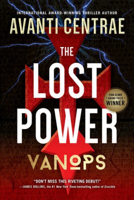 VANOPS: The LOST POWER by Avanti Centrae – Crime Mystery, High-Stakes Thriller, International Thriller & Suspense