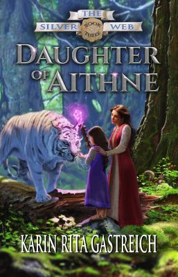Daughter of Aithne: The Silver Web Series, Book 3 by Karin Rita Gastreich – Romance Fantasy, Sword & Sorcery, Magic Realism