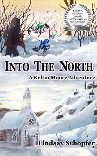 INTO the NORTH: A Keltin Moore Adventure by Lindsay Schopfer – Epic Fantasy, Steampunk, Action/Adventure