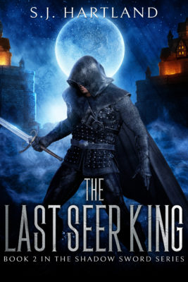 The LAST SEER KING (The Shadow Sword series Book 2) by S.J. Hartland – Dark Fantasy, Sword & Sorcery, Dark Fantasy Horror