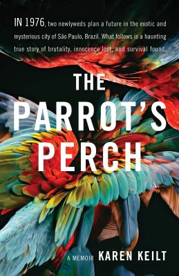 Parrot's Perch: A Memoir by Karen Keilt Book Cover Image