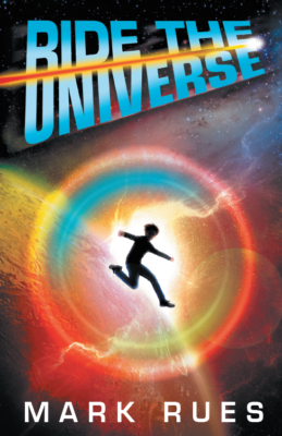 RIDE the UNIVERSE by Mark Rues – Sci-Fi/Fantasy, Philosophy, Magic Realism