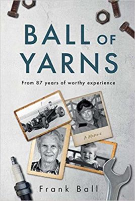 BALL of YARNS – From 87 Years of Worthy Experience by Franklin Ball – Memoir, Americana, Heartwarming Stories
