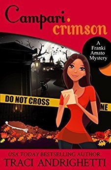 CAMPARI CRIMSON: Franki Amato Mysteries, Book 4 by Traci Andrighetti – Private Investigator Mysteries, Vampire Mysteries, Cozy Mysteries