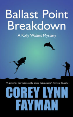 BALLAST POINT BREAKDOWN by Corey Lynn Fayman – Noir, Scuba Diving, Crime/Action/Adventure