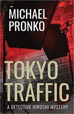 TOKYO TRAFFIC by Michael Pronko – International Crime Thriller, Detective Story, Crime Thriller/Suspense