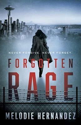 FORGOTTEN RAGE: Never Forgive. Never Forget (Book One in the Forgotten Series) by Melodie Hernandez – Serial Killers, Detective, Mystery/Thrillers, Pacific Northwest