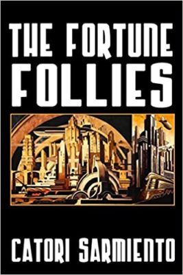 The FORTUNE FOLLIES by Catori Sarmiento – Dark Fantasy/Horror, Alternative History – Sci-fi, Romance
