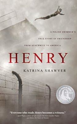 HENRY: A Polish Swimmer’s True Story of Friendship from Auschwitz to America by Katrina Shawver – Jewish Holocaust History, Historical German Biographies, Jewish History