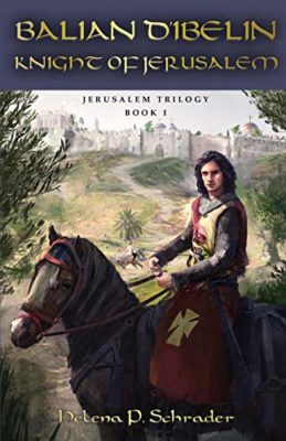 BALIAN d’IBELIN: Knight of Jerusalem (Book 1 of the Jerusalem Trilogy) by Helena P. Schrader – Biographical Historical Fiction, Medieval Historical Fiction, Crusader States