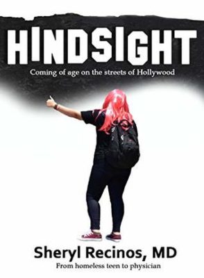 HINDSIGHT: Coming of Age on the Streets of Hollywood by Sheryl Recinos, MD – Medical/Professional Biographies, Memoir, Teen Abuse/Homelessness, Mental Health/Family