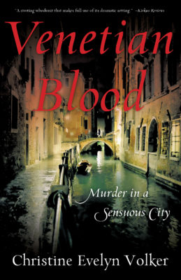 VENETIAN BLOOD: Murder in a Sensuous City by Christine Evelyn Volker – Suspense/Thriller, Amateur Sleuth, International Mystery & Crime