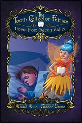 The TOOTH COLLECTOR FAIRIES: Home From Decay Valley, Book 2 by Denise Ditto – Children’s Fairy Tales, Children’s Folktales/Folk lore