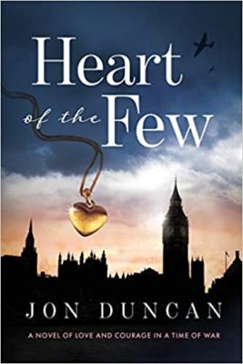 HEART of the FEW by Jon Duncan – WWII Historical Fiction, WWII Thriller, 20th Century Romance