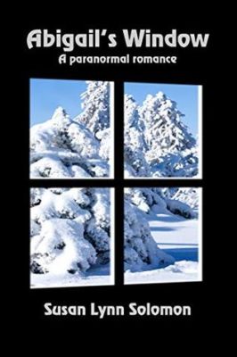 ABIGAIL’s WINDOW by Susan Lynn Solomon – Romantic Fantasy, Paranormal & Urban Fantasy, Paranormal Romance