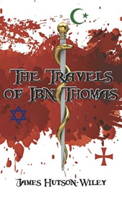 The TRAVELS of IBN THOMAS by James Hutson-Wiley – Historical Fiction, Religious Historical Fiction, Multi-Cultural Ancient World