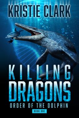 KILLING DRAGONS: Order of the Dolphin, Book One by Kristie Clark – Environmental Thrillers, Navy SEAL Dolphins Sci-fi, Human-Animal Communications Thrillers