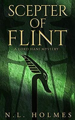 SCEPTER of FLINT (The Lord Hani Mysteries, Book 3) by N. L. Holmes – Historical Mysteries, Historical Mystery, Historical Thriller & Suspense Fiction