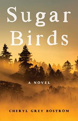 SUGAR BIRDS by Cheryl Grey Bostrom – Coming-of-Age Fiction, Small Town Fiction, Friendships and Relationships